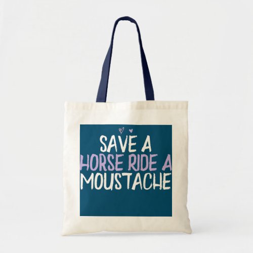 Colored Heart Funny Save A Horse Ride A Moustache Tote Bag