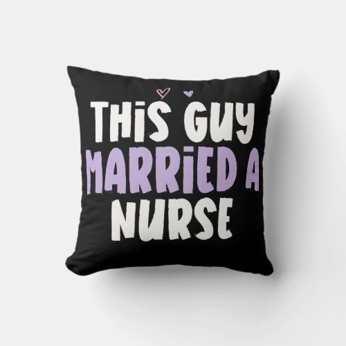 Colored Heart Funny This Guy Married A Nurse Throw Pillow
