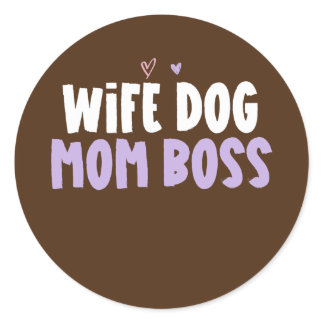Colored Heart Funny Wife Dog Mom Boss Saying  Classic Round Sticker