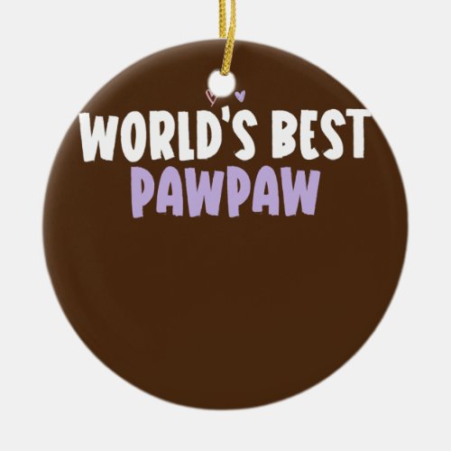 Colored Heart Funny Worlds Best Pawpaw Saying  Ceramic Ornament