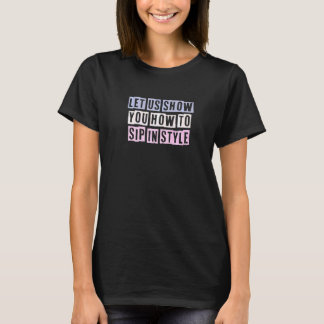 Colored Quotes Ideas Let Us Show You How To Sip In T-Shirt