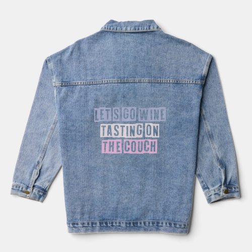 Colored Quotes Ideas Lets Go Wine Tasting On The  Denim Jacket
