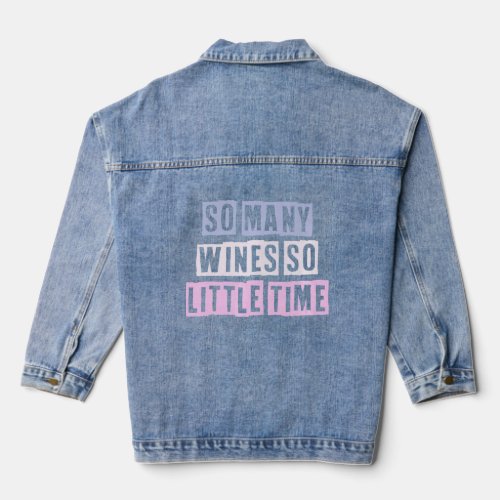 Colored Quotes Ideas So Many Wines So Little Time  Denim Jacket
