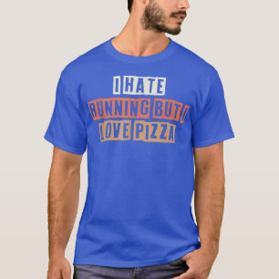 Colored Retro Funny I Hate Running But I Love Pizz T-Shirt