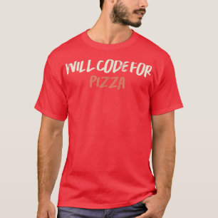 Colored Retro Funny Will Code For Pizza Saying Sar T-Shirt