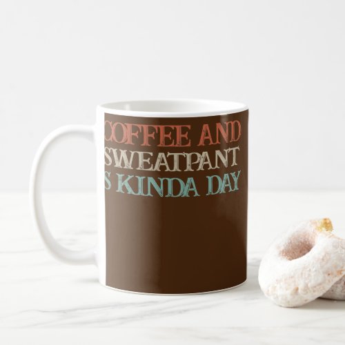 Colored Saying Coffee And Sweatpants Kinda Day  Coffee Mug