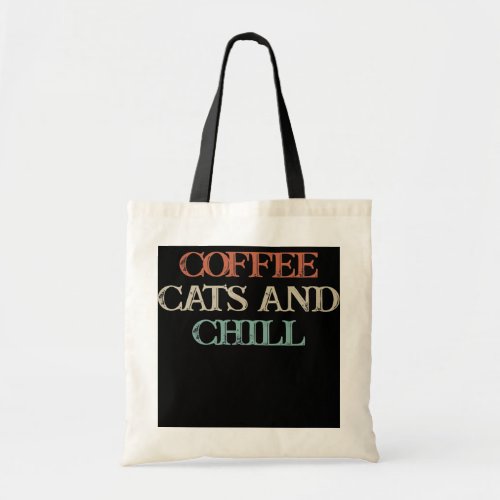 Colored Saying Coffee Cats And Chill  Tote Bag