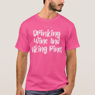 Colored Saying Drinking Wine And Hiking Pines T-Shirt