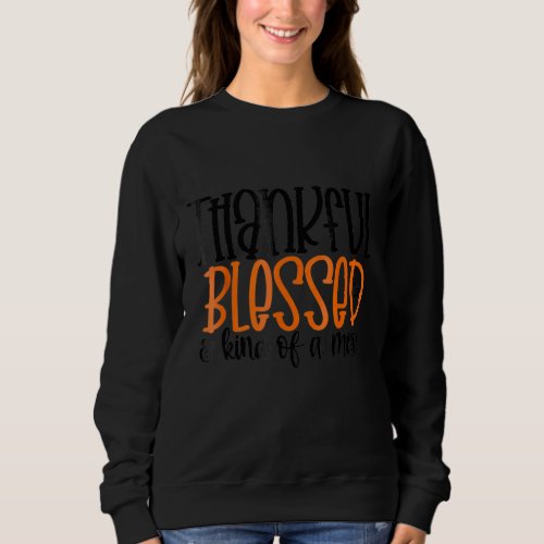 Colored Saying Thankful And Blessed But Kind Of A  Sweatshirt