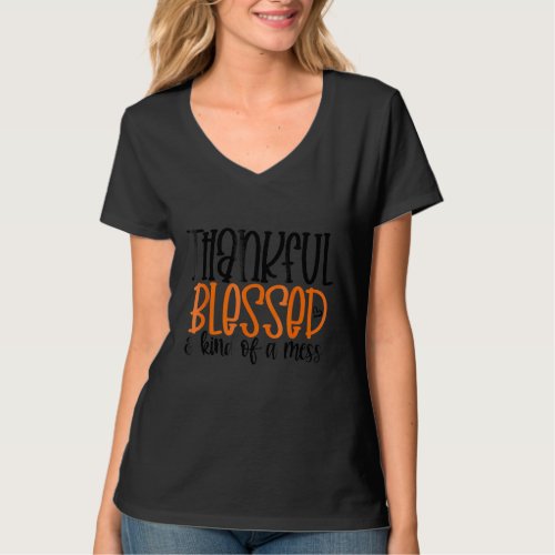 Colored Saying Thankful And Blessed But Kind Of A  T_Shirt