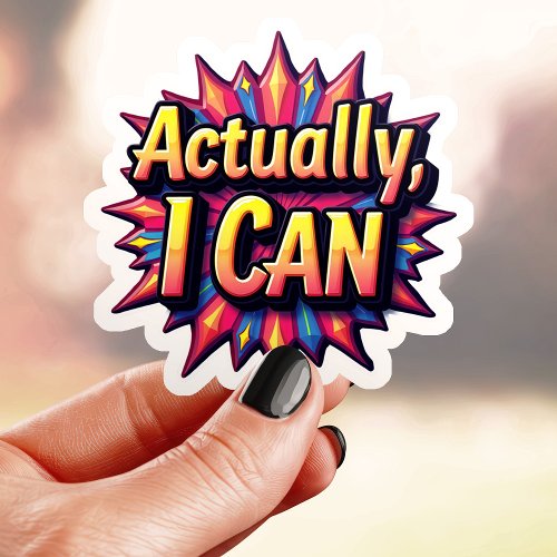 Custom Vinyl Stickers 11 Colorful Actually I Can Sticker