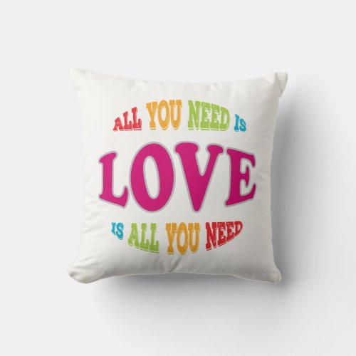 Colorful All You Need is Love Valentines Day Throw Pillow