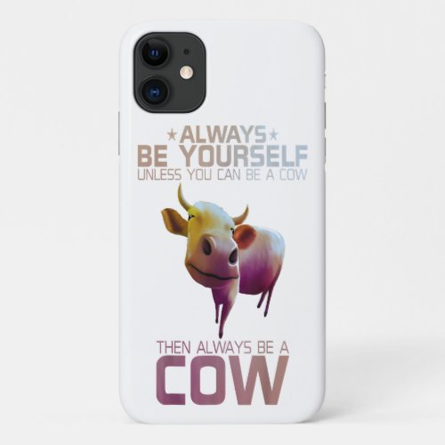 Colorful Always Be Yourself Unless You Can Be iPhone 11 Case