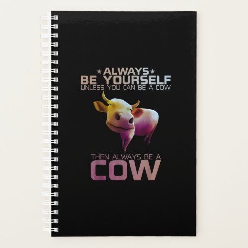 Colorful Always Be Yourself Unless You Can Cow Planner