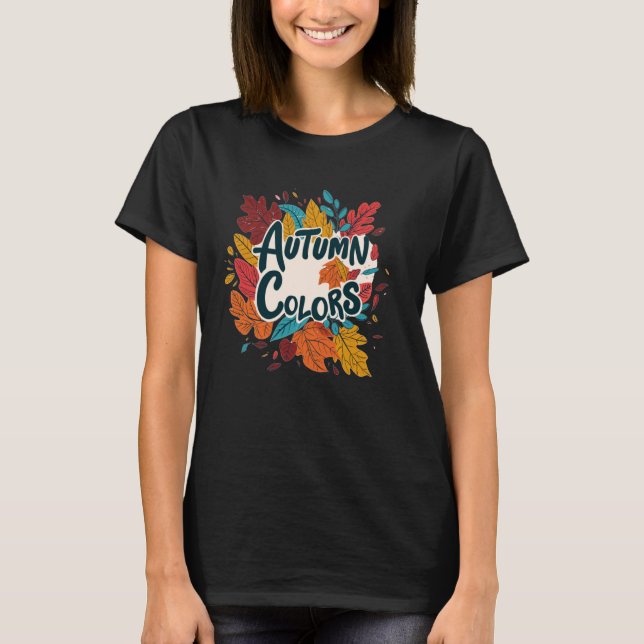 Colorful Autumn Colors in Fall Season T-Shirt (Front)