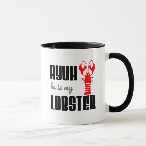 Colorful Ayuh He is My Lobster Mug
