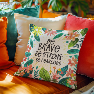 Colorful Be Brave Quote Floral Throw Pillow