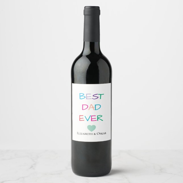 Colorful "Best Dad Ever"  – Fun & Heartfelt Gift  Wine Label (Front)
