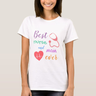 Colorful Best Nurse and Mom Ever  T-Shirt