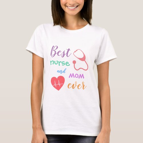 Colorful Best Nurse and Mom Ever  T_Shirt