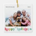 Colorful Bold Type Happy Holidays Photo Christmas Ceramic Ornament<br><div class="desc">A bold and bright holiday photo ornament featuring colorful happy holidays rainbow typography. Click edit to add your personalization.</div>