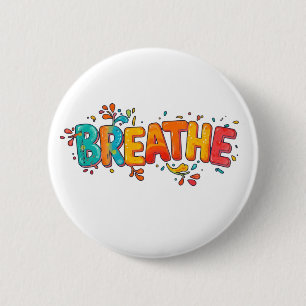 Colorful Breathe Positive Reminder Motivational Button