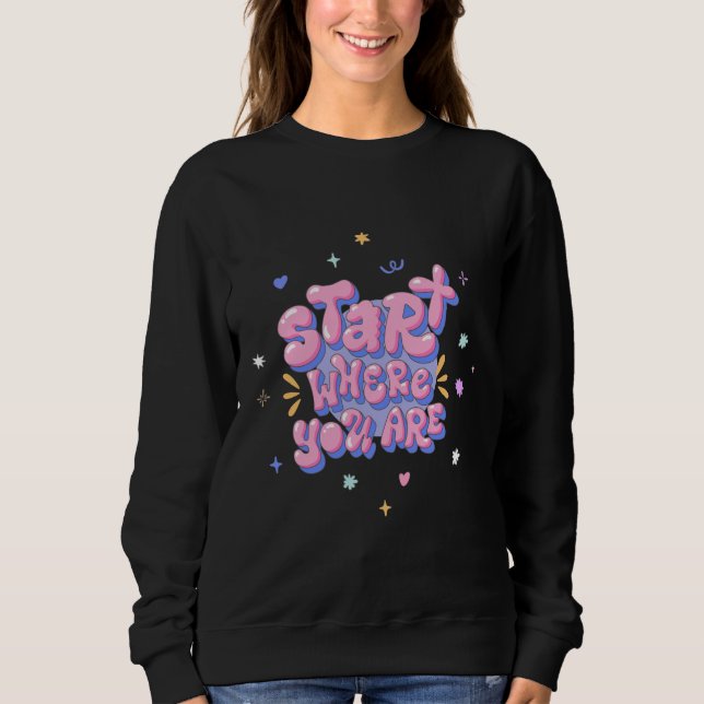 Colorful Bubble Letter Quote Sweatshirt (Front)