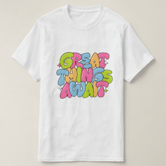 Colorful Bubble Motivation Quote T-Shirt