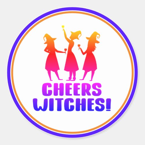 Colorful Cheers Witches Funny Halloween Party  Classic Round Sticker