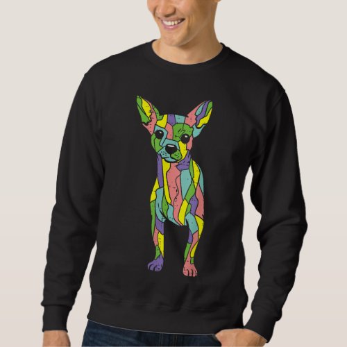 Colorful Chihuahua Cute Chiwawa Art Pet Dog Lover  Sweatshirt