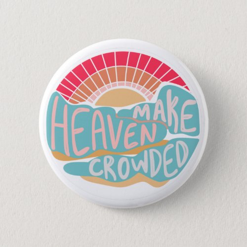 Colorful Christian Make Heaven Crowded Button