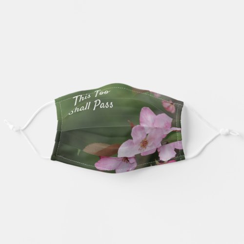 Colorful Crabapple Blossoms  THIS TOO SHALL PASS Adult Cloth Face Mask