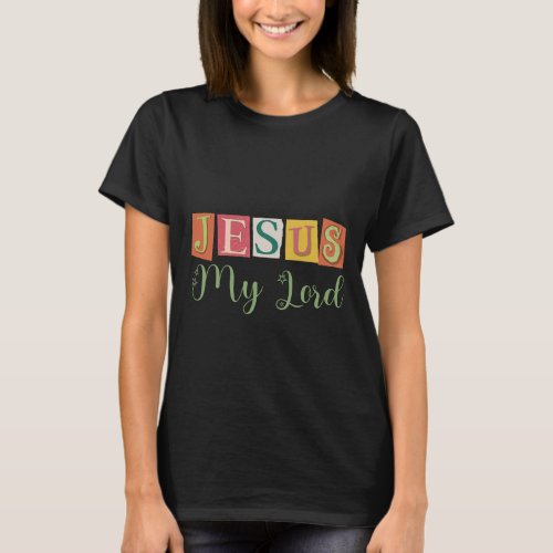 Colorful Decorative Letters Jesus My Lord Quote  T_Shirt