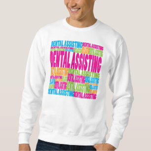 Colorful Dental Assisting Sweatshirt