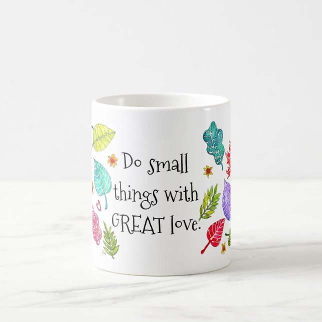 Colorful Do Small Things with Great Love Mug (Center)
