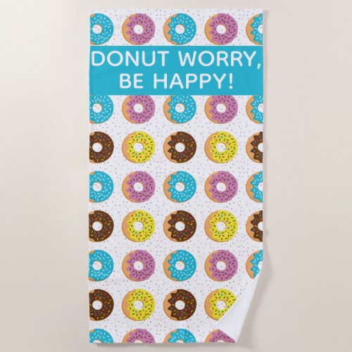 Colorful Donuts motivational quote Beach Towel