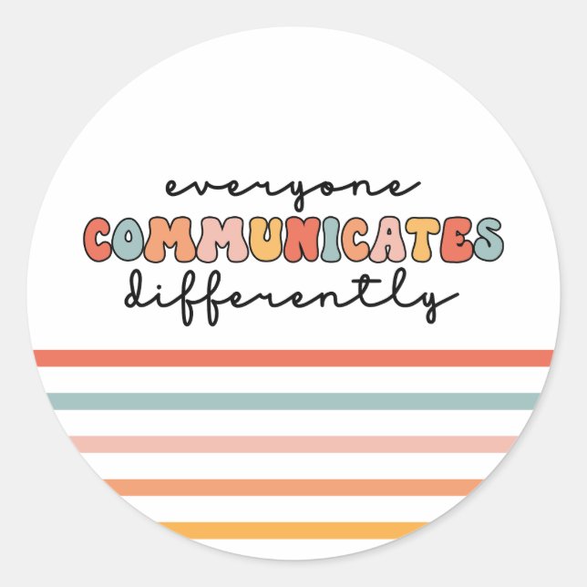 Colorful Everyone Communicates Differently  Classic Round Sticker (Front)