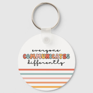 Colorful Everyone Communicates Differently  Keychain