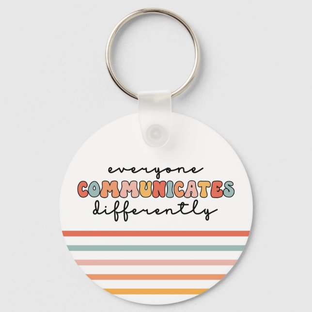 Colorful Everyone Communicates Differently  Keychain (Front)