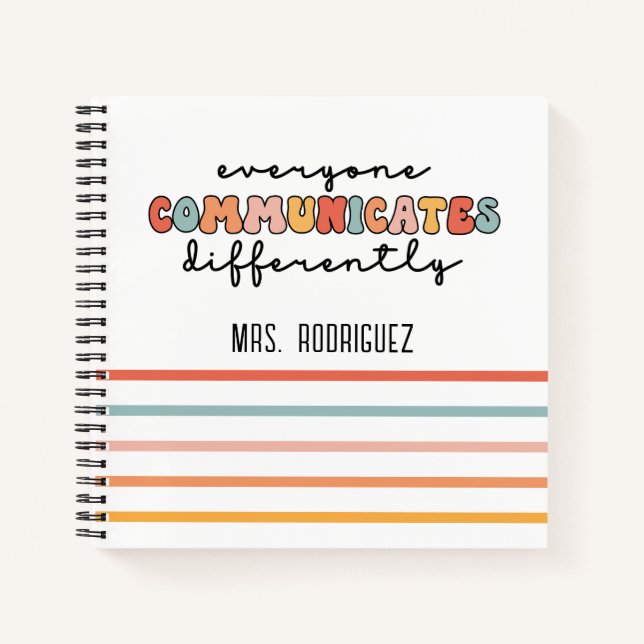 Colorful Everyone Communicates Differently  Notebook (Front)