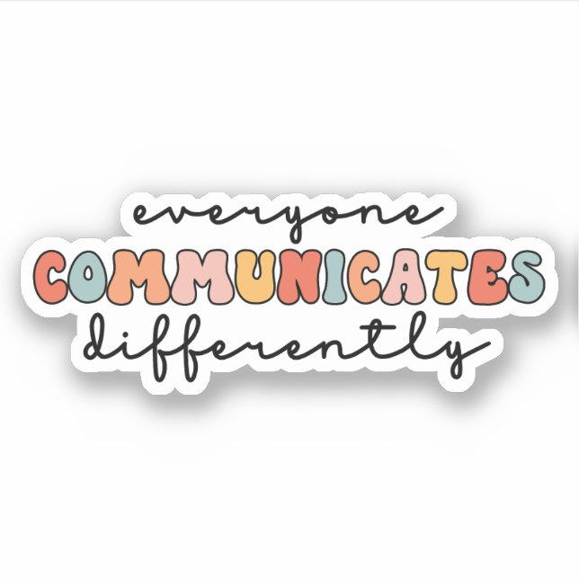 Colorful Everyone Communicates Differently  Sticker (Front)