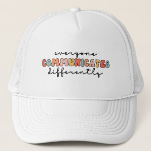 Colorful Everyone Communicates Differently Trucker Hat