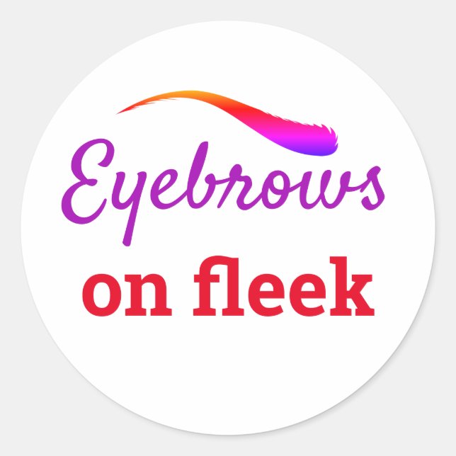 Colorful Eyebrows on Fleek Trendy Flawlessly, ZFJ Classic Round Sticker (Front)