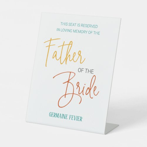 Colorful Father of the Bride Memorial Seat Wedding Pedestal Sign
