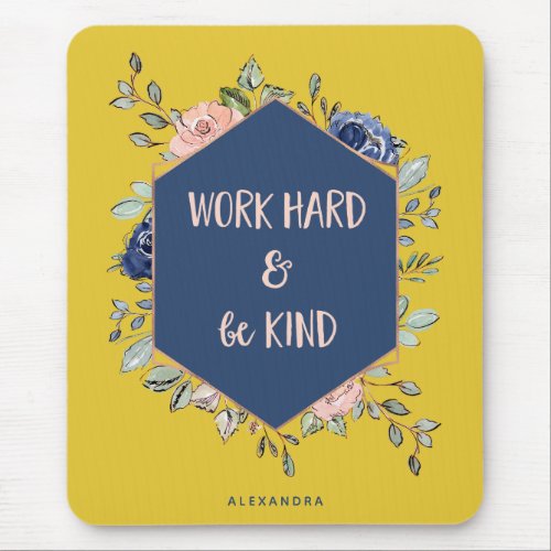 Colorful Floral Geometric  Work Hard and Be Kind Mouse Pad