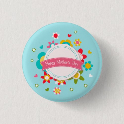 Colorful Floral Happy Mothers Day  Pin Button