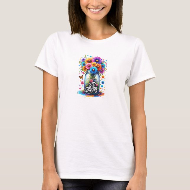 Colorful floral stay a groovy motivation T-Shirt (Front)