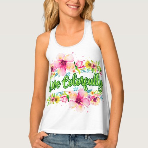 Colorful Flower Live Colorfully Motivational  Tank Top