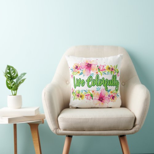 Colorful Flower Live Colorfully Motivational  Throw Pillow