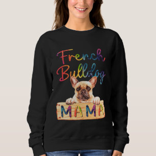 Colorful French Bulldog Mama  Dog Mom Sweatshirt